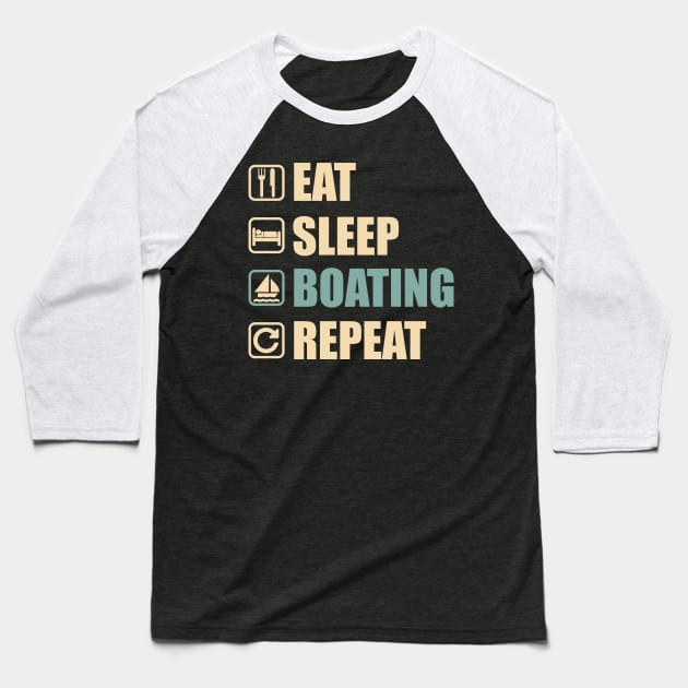 Eat Sleep Boating Repeat - Funny Boating Lovers Gift Baseball T-Shirt by DnB